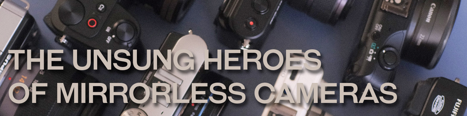 The Unsung Heroes of Mirrorless Cameras