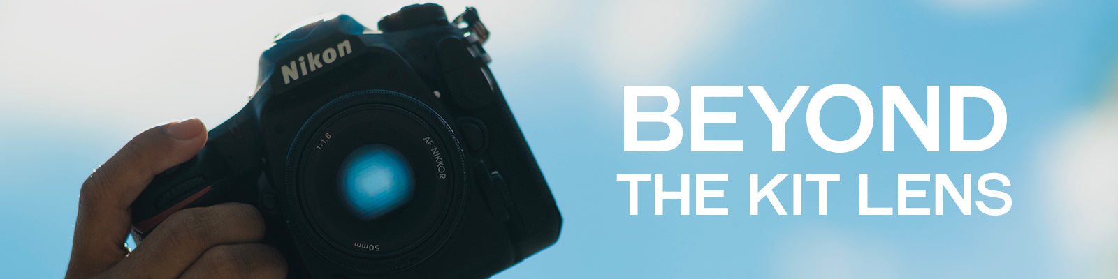 Beyond the Kit Lens