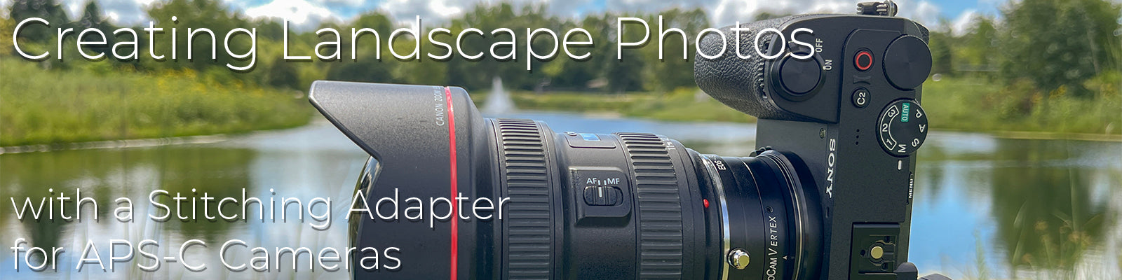Creating Landscape Photos with a Stitching Adapter for APS-C Cameras
