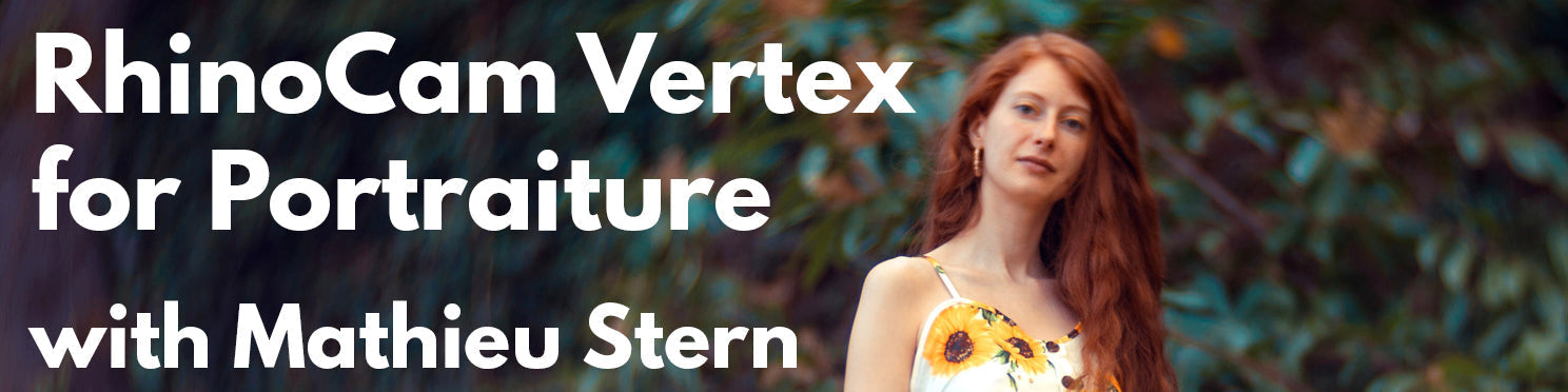 RhinoCam Vertex for Potraiture with Mathieu Stern