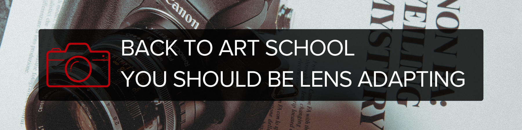 Back to Art School: You Should Be Lens Adapting