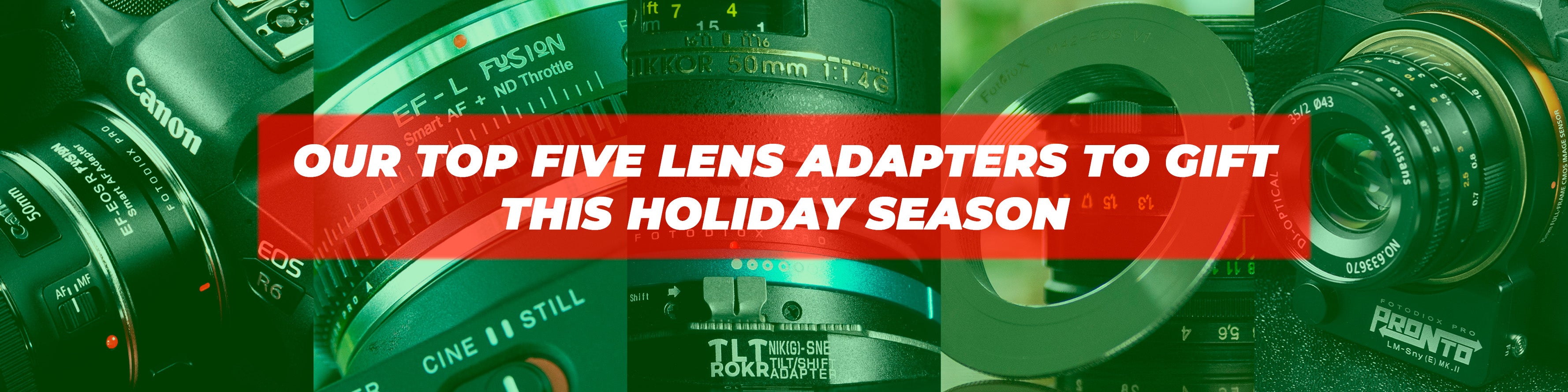 Our Top Five Lens Adapters to Gift This Holiday Season