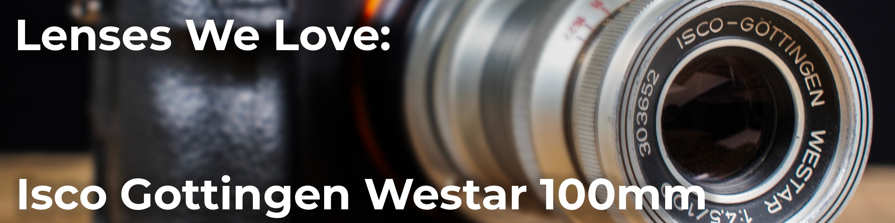 Lenses We Love: Isco Gottingen Westar 100mm