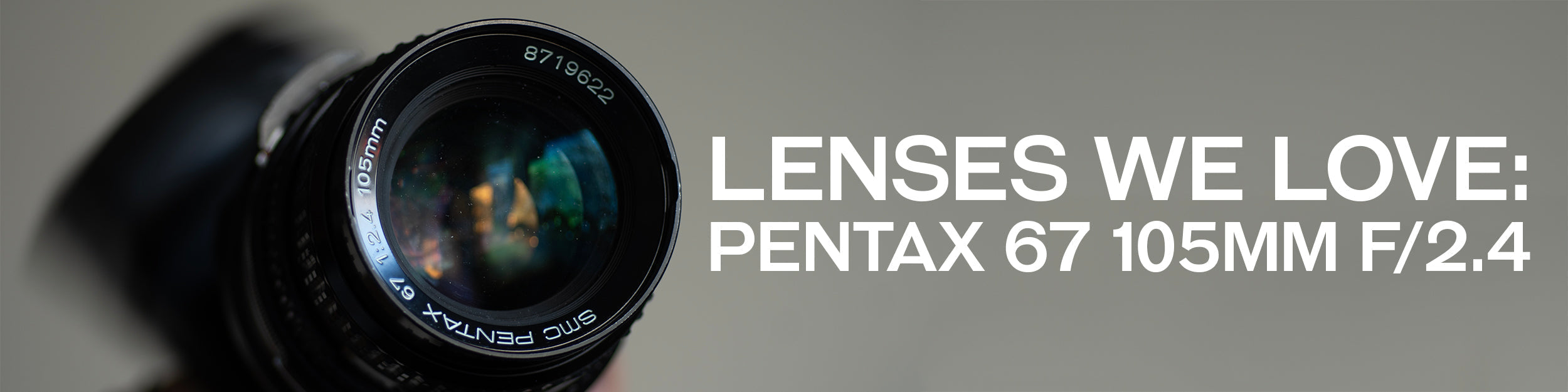 Lenses We Love: Pentax 67 105mm f/2.4 – Fotodiox, Inc. USA